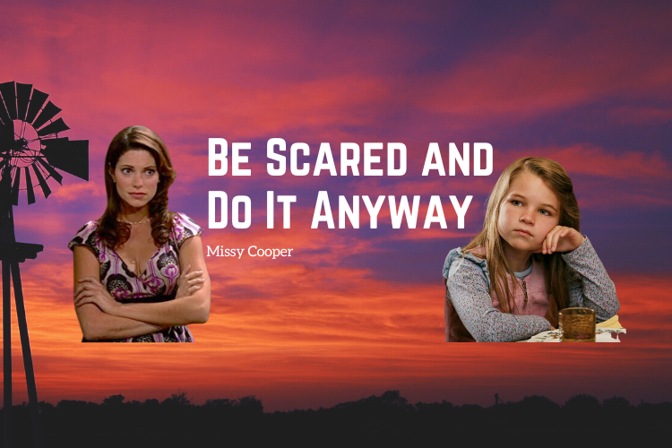 Be Scared And Do It Anyway